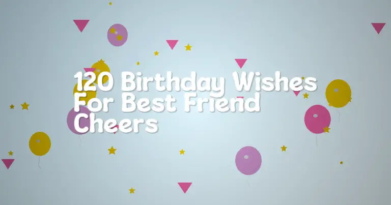 120 Birthday Wishes For Best Friend Cheers