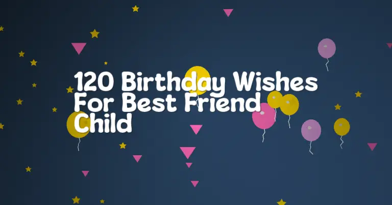 120 Birthday Wishes For Best Friend Child