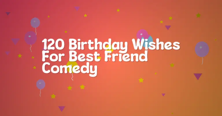 120 Birthday Wishes For Best Friend Comedy