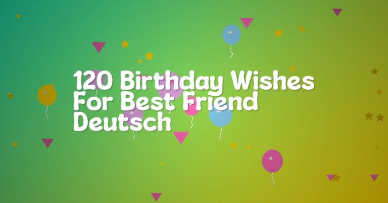 120 Birthday Wishes For Best Friend Deutsch