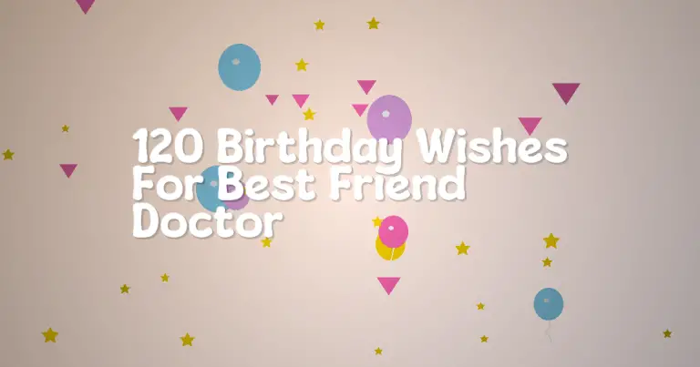 120 Birthday Wishes For Best Friend Doctor