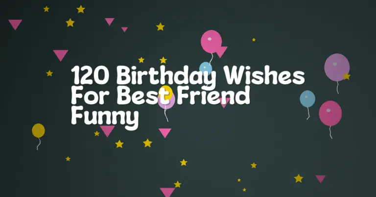 120 Birthday Wishes For Best Friend Funny