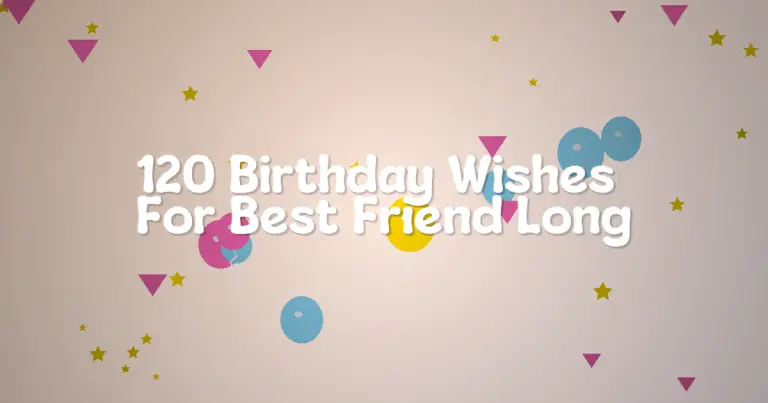 120 Birthday Wishes For Best Friend Long