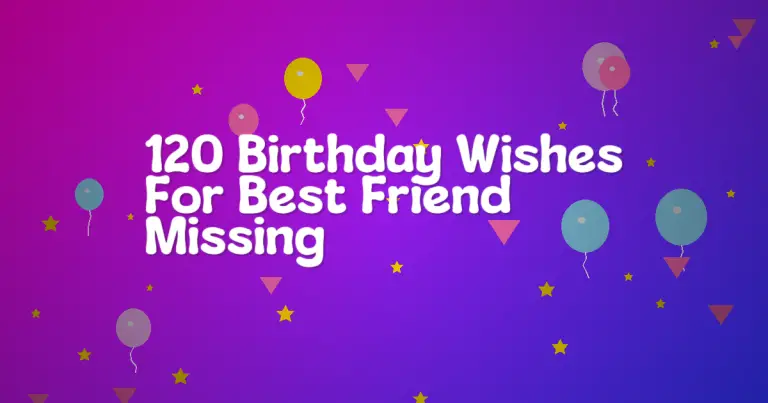 120 Birthday Wishes For Best Friend Missing