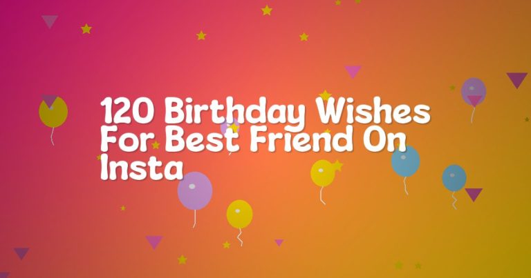 120 Birthday Wishes For Best Friend On Insta