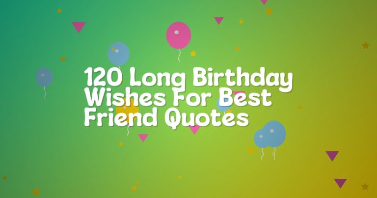 120 Long Birthday Wishes For Best Friend Quotes