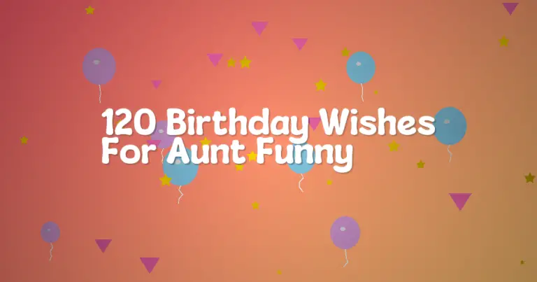 120 Birthday Wishes For Aunt Funny