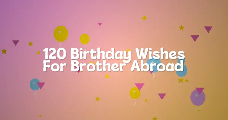 120 Birthday Wishes For Brother Abroad