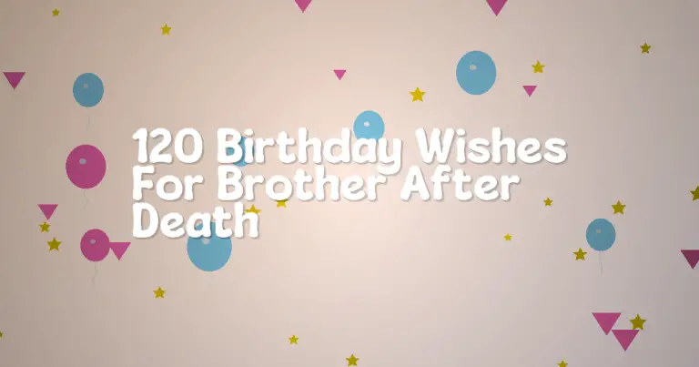 120 Birthday Wishes For Brother After Death