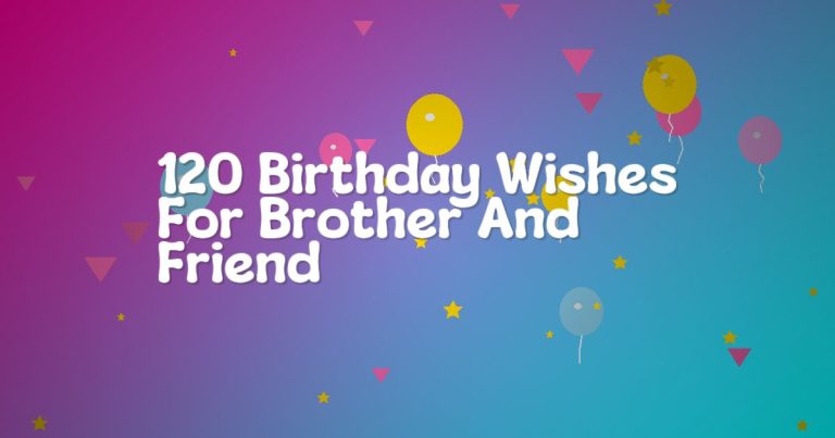 120 Birthday Wishes For Brother And Friend