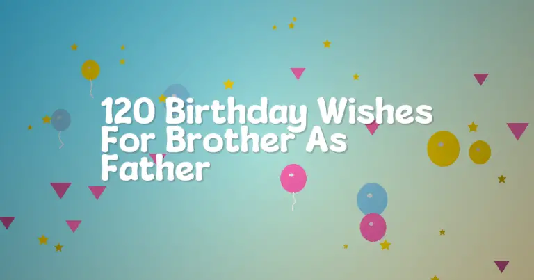 120 Birthday Wishes For Brother As Father