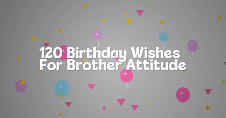 120 Birthday Wishes For Brother Attitude