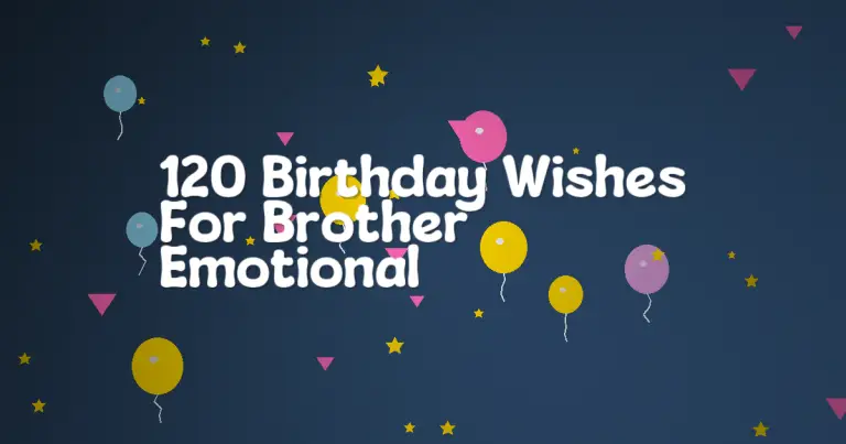 120 Birthday Wishes For Brother Emotional