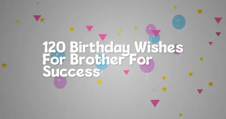 120 Birthday Wishes For Brother For Success