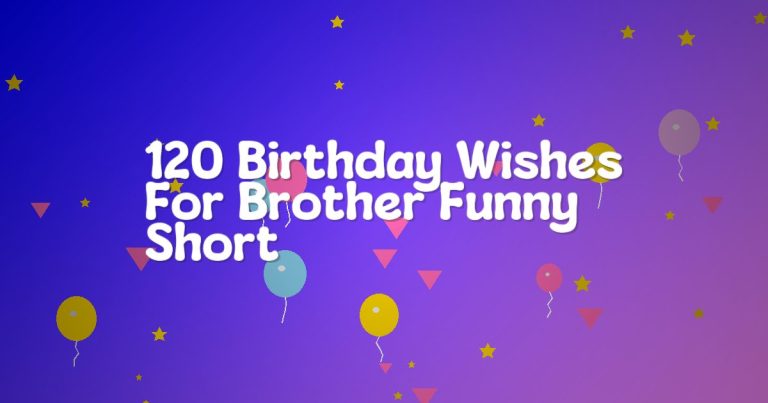 120 Birthday Wishes For Brother Funny Short