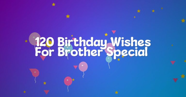 120 Birthday Wishes For Brother Special