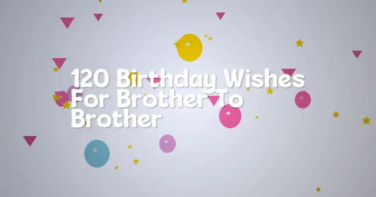 120 Birthday Wishes For Brother To Brother