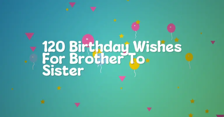 120 Birthday Wishes For Brother To Sister