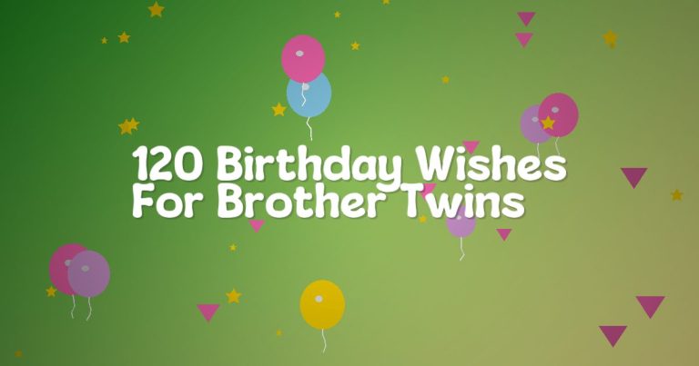 120 Birthday Wishes For Brother Twins