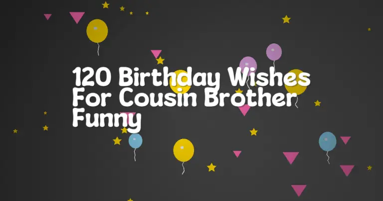 120 Birthday Wishes For Cousin Brother Funny