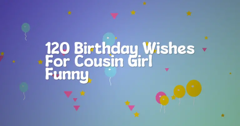 120 Birthday Wishes For Cousin Girl Funny