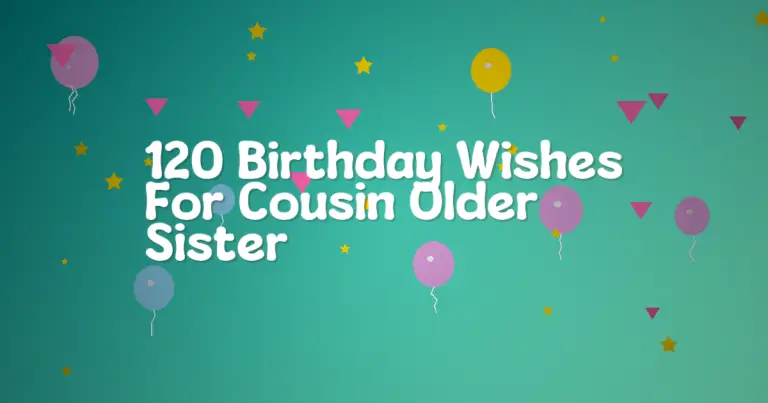 120 Birthday Wishes For Cousin Older Sister