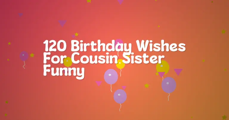 120 Birthday Wishes For Cousin Sister Funny