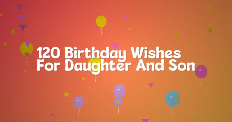 120 Birthday Wishes For Daughter And Son