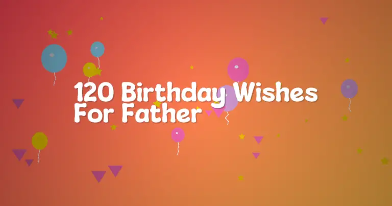 120 Birthday Wishes For Father