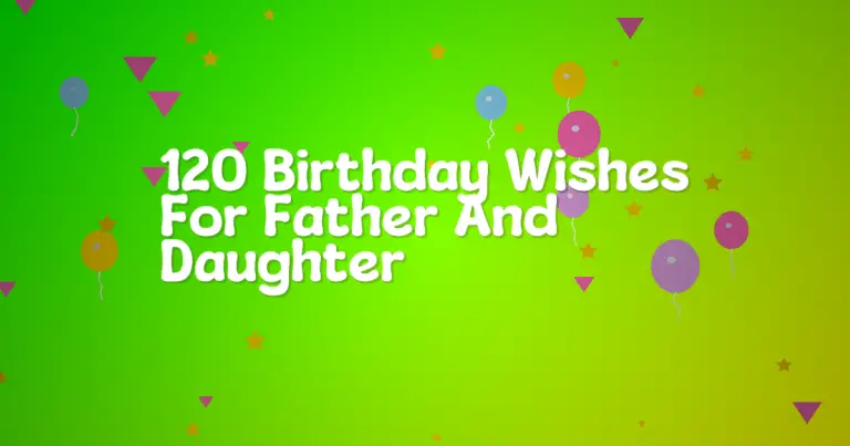 120 Birthday Wishes For Father And Daughter