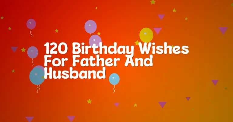 120 Birthday Wishes For Father And Husband