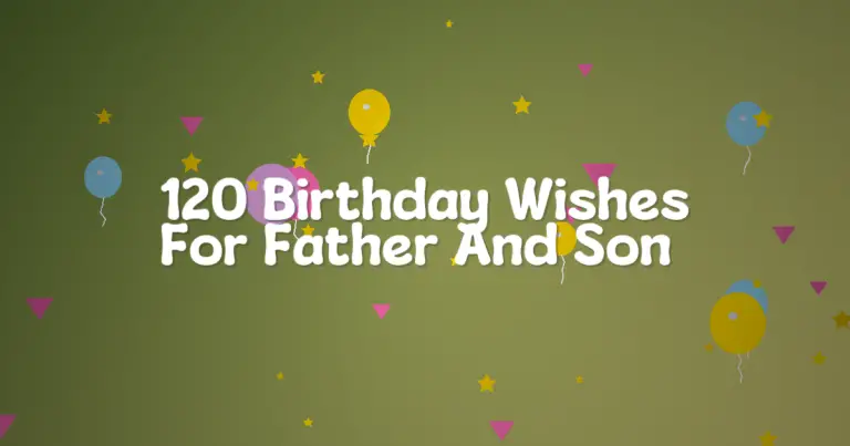 120 Birthday Wishes For Father And Son