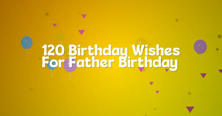 120 Birthday Wishes For Father Birthday