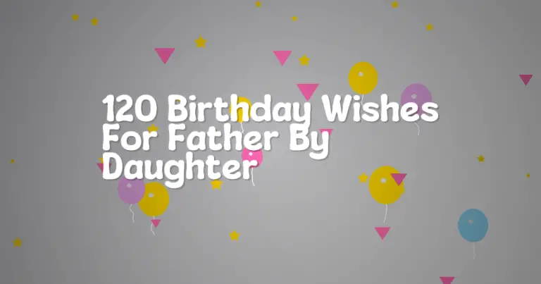 120 Birthday Wishes For Father By Daughter