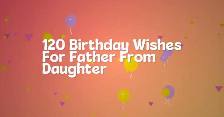 120 Birthday Wishes For Father From Daughter