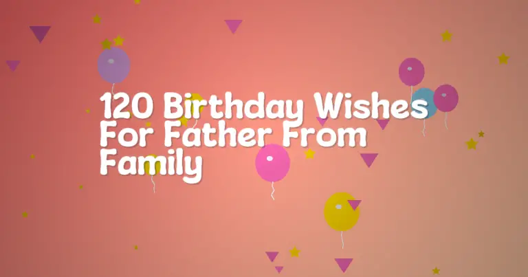 120 Birthday Wishes For Father From Family