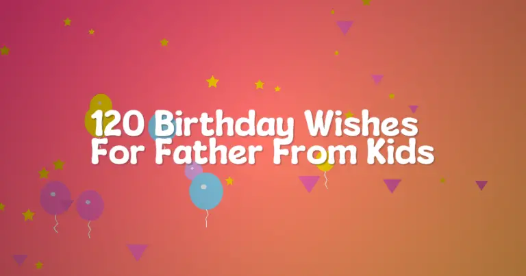 120 Birthday Wishes For Father From Kids