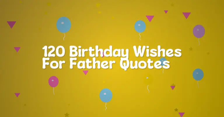 120 Birthday Wishes For Father Quotes