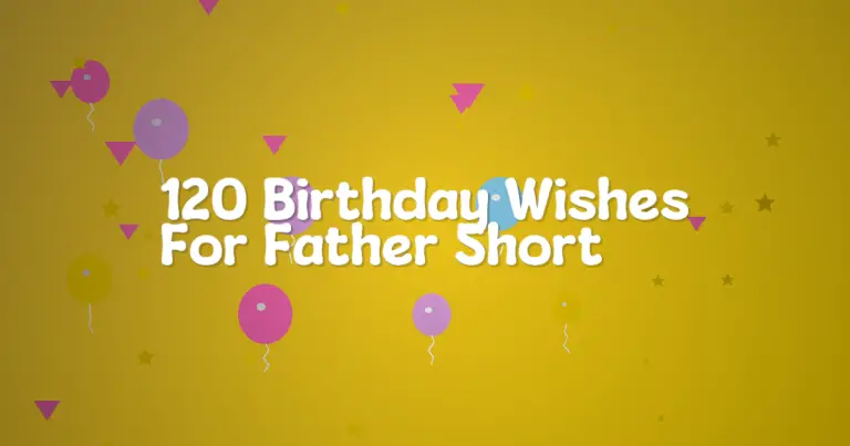 120 Birthday Wishes For Father Short