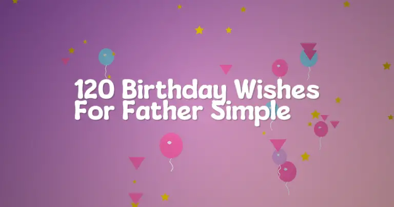 120 Birthday Wishes For Father Simple