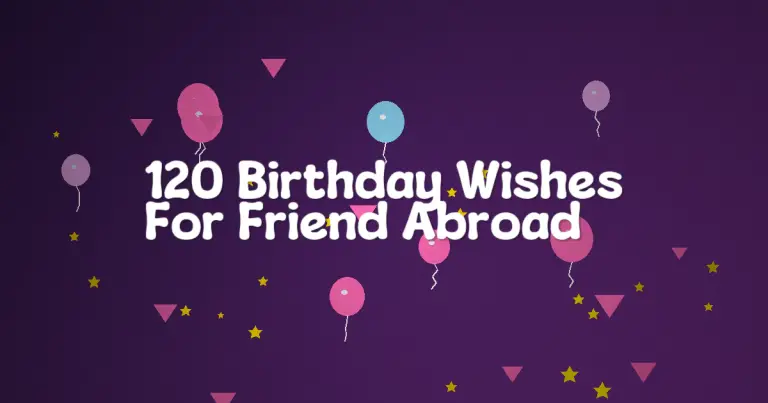 120 Birthday Wishes For Friend Abroad