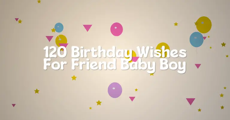 120 Birthday Wishes For Friend Baby Boy