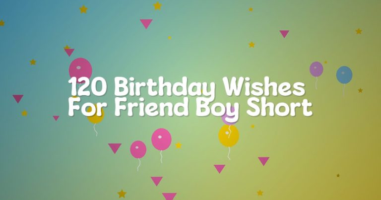 120 Birthday Wishes For Friend Boy Short