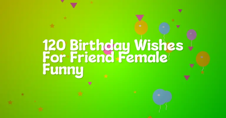 120 Birthday Wishes For Friend Female Funny