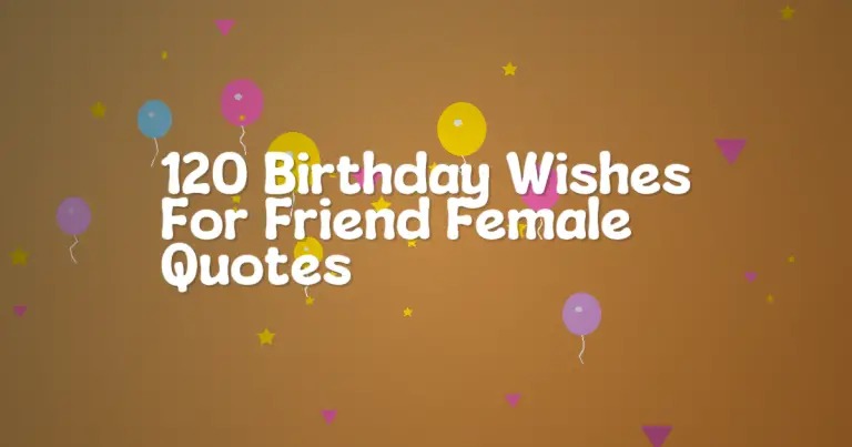 120 Birthday Wishes For Friend Female Quotes