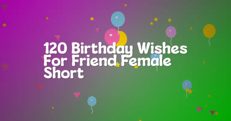 120 Birthday Wishes For Friend Female Short