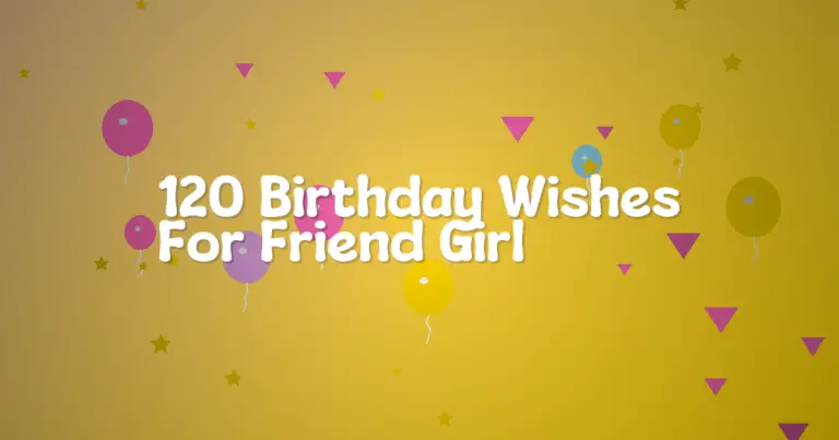 120 Birthday Wishes For Friend Girl