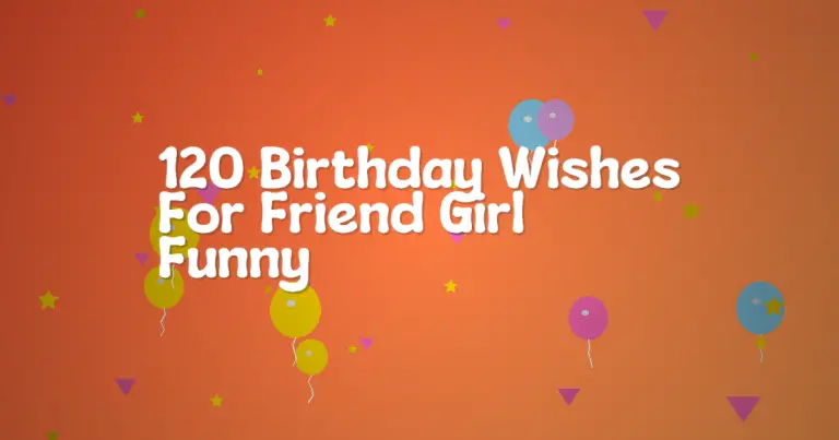 120 Birthday Wishes For Friend Girl Funny