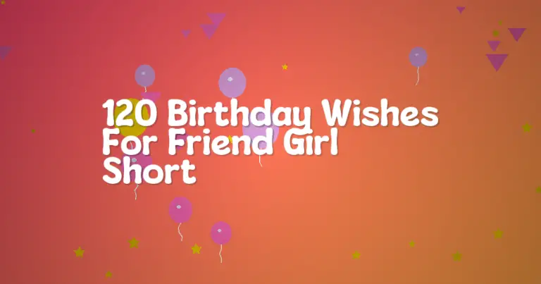 120 Birthday Wishes For Friend Girl Short