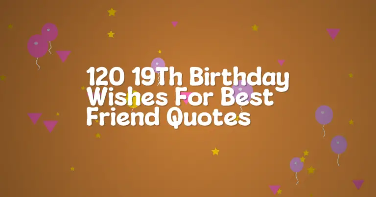 120 19Th Birthday Wishes For Best Friend Quotes